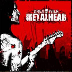 Drex Wiln : Metalhead